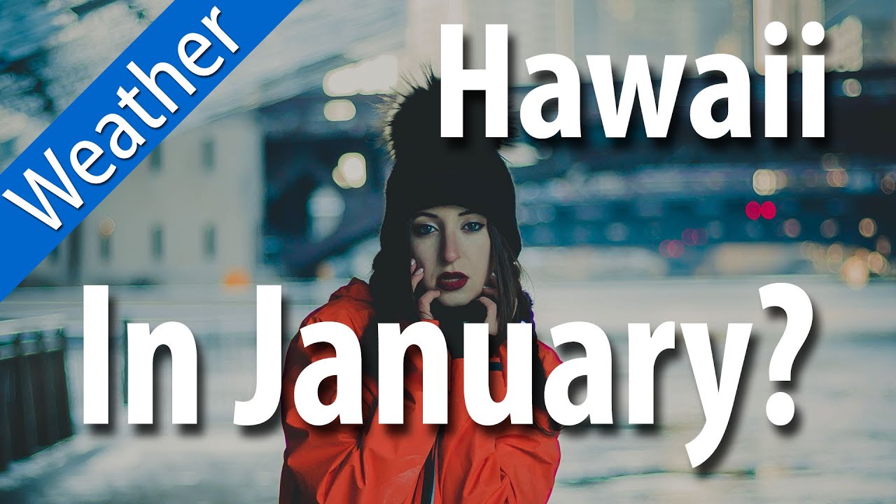 Hawaii January Weather: A Complete Guide